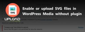 Enable or upload SVG files in WordPress Media without plugin